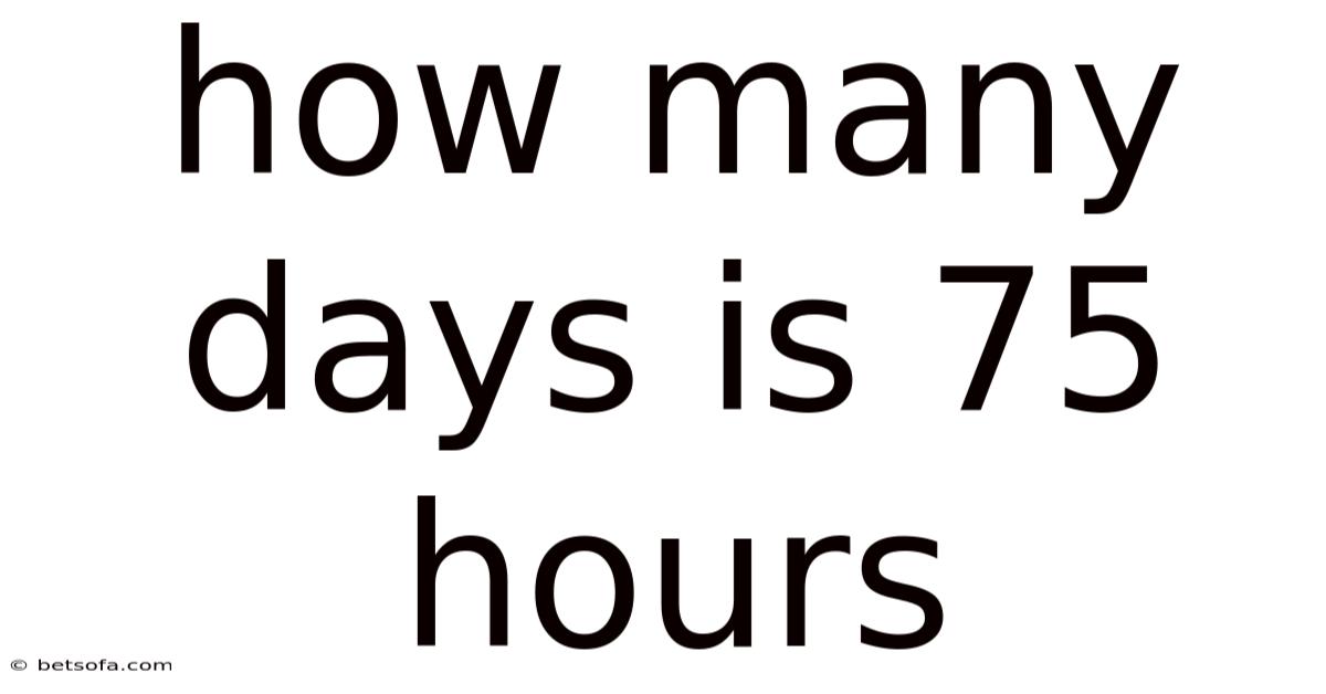 How Many Days Is 75 Hours