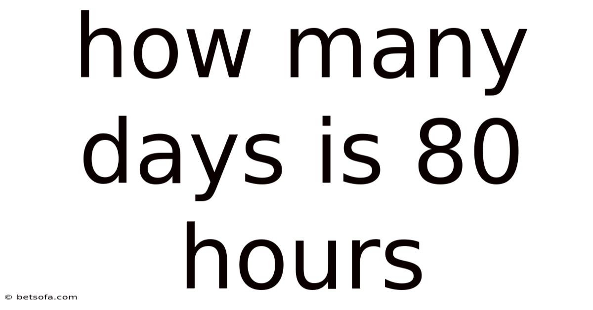 How Many Days Is 80 Hours