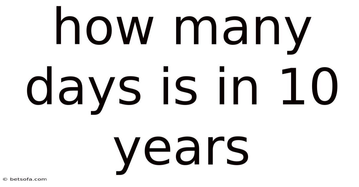 How Many Days Is In 10 Years