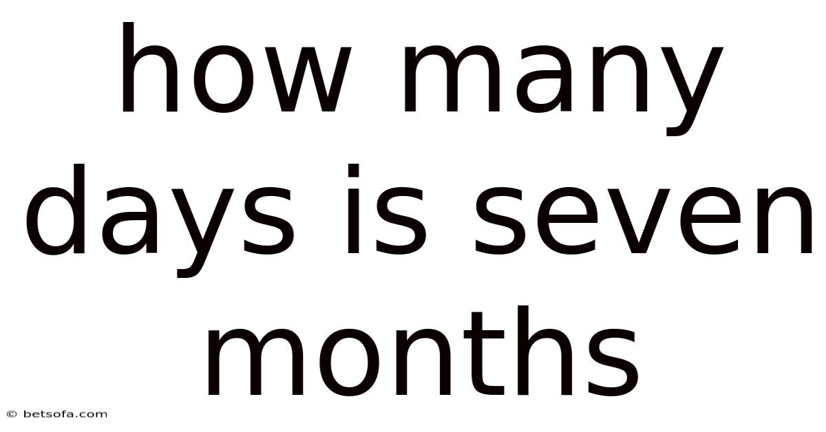 How Many Days Is Seven Months