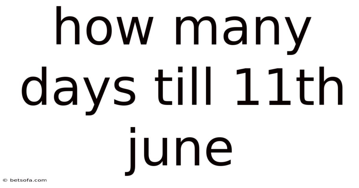 How Many Days Till 11th June