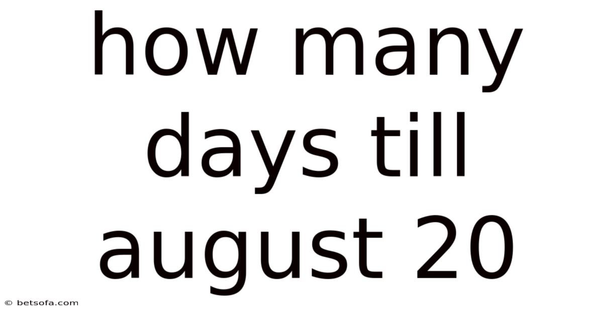 How Many Days Till August 20