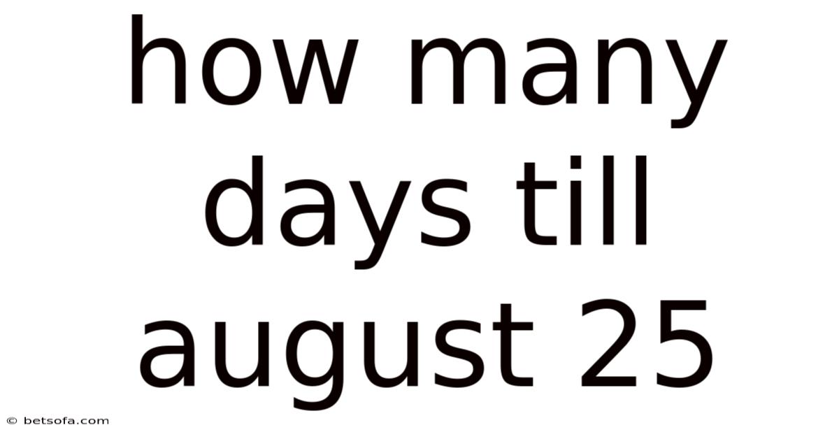 How Many Days Till August 25