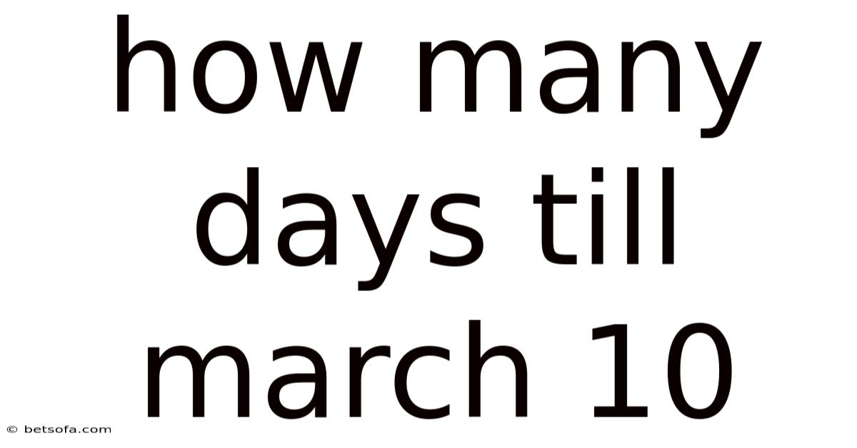 How Many Days Till March 10