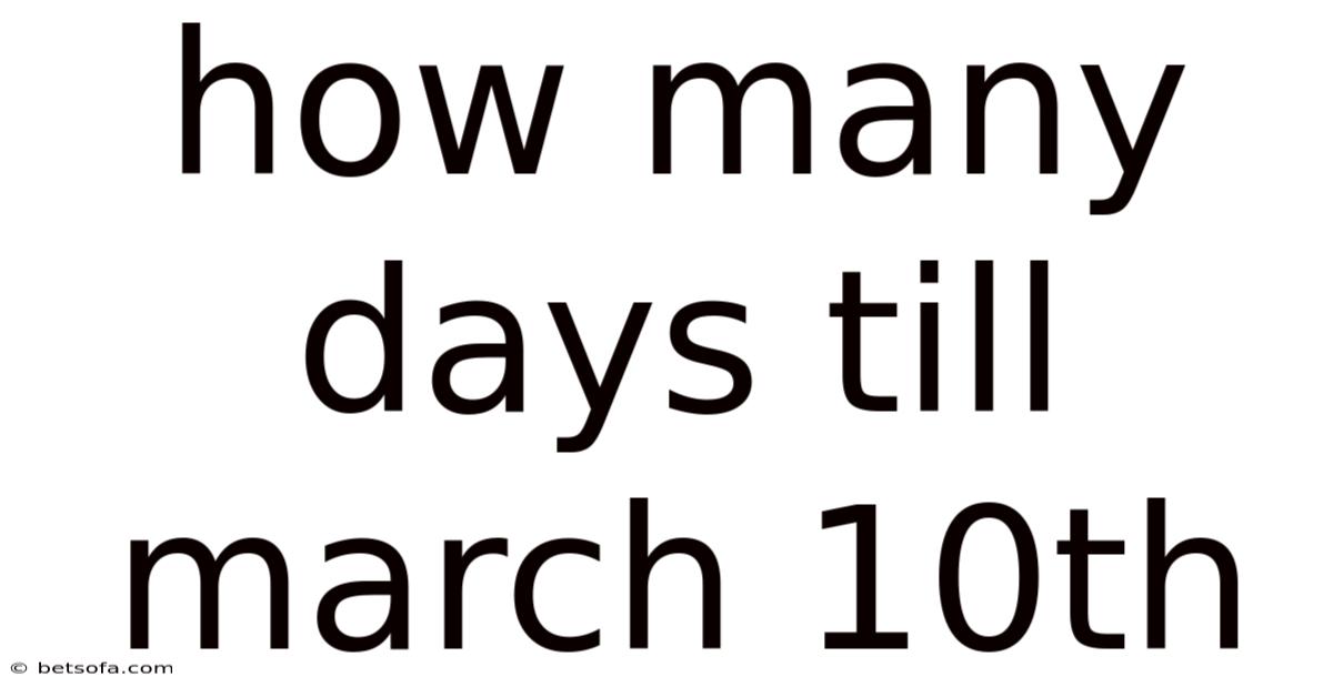 How Many Days Till March 10th