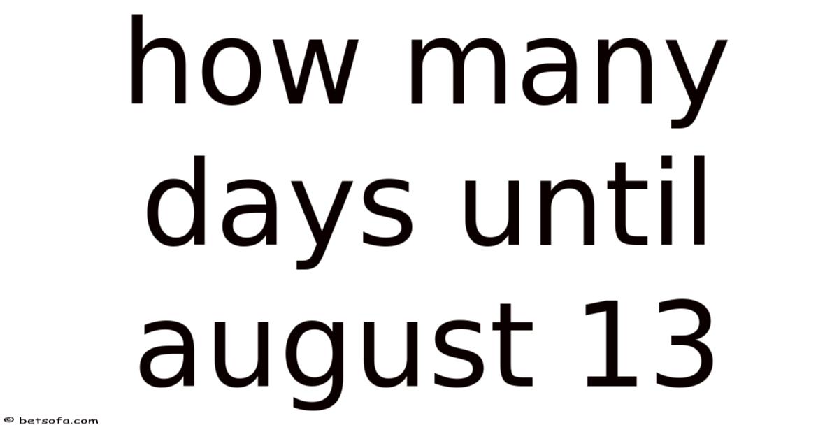 How Many Days Until August 13