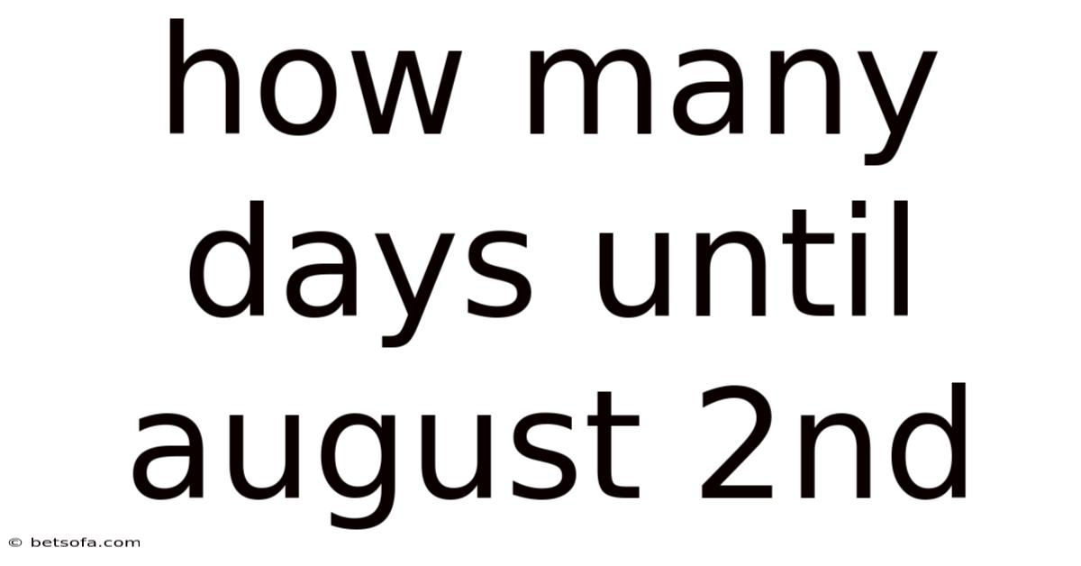 How Many Days Until August 2nd