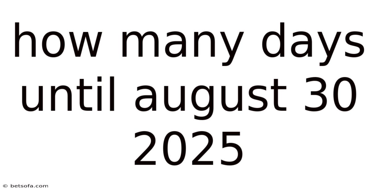 How Many Days Until August 30 2025