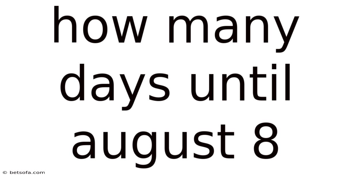 How Many Days Until August 8