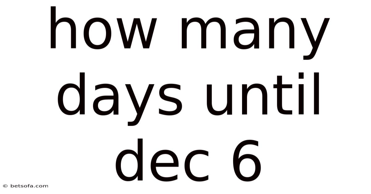 How Many Days Until Dec 6