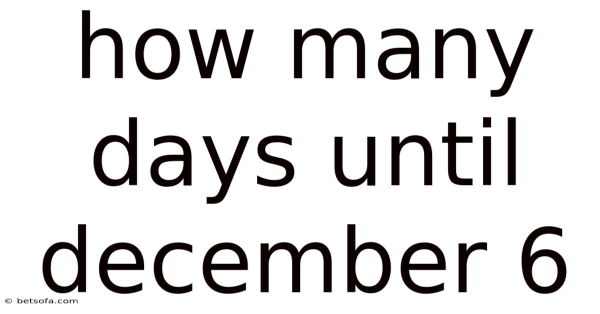 How Many Days Until December 6