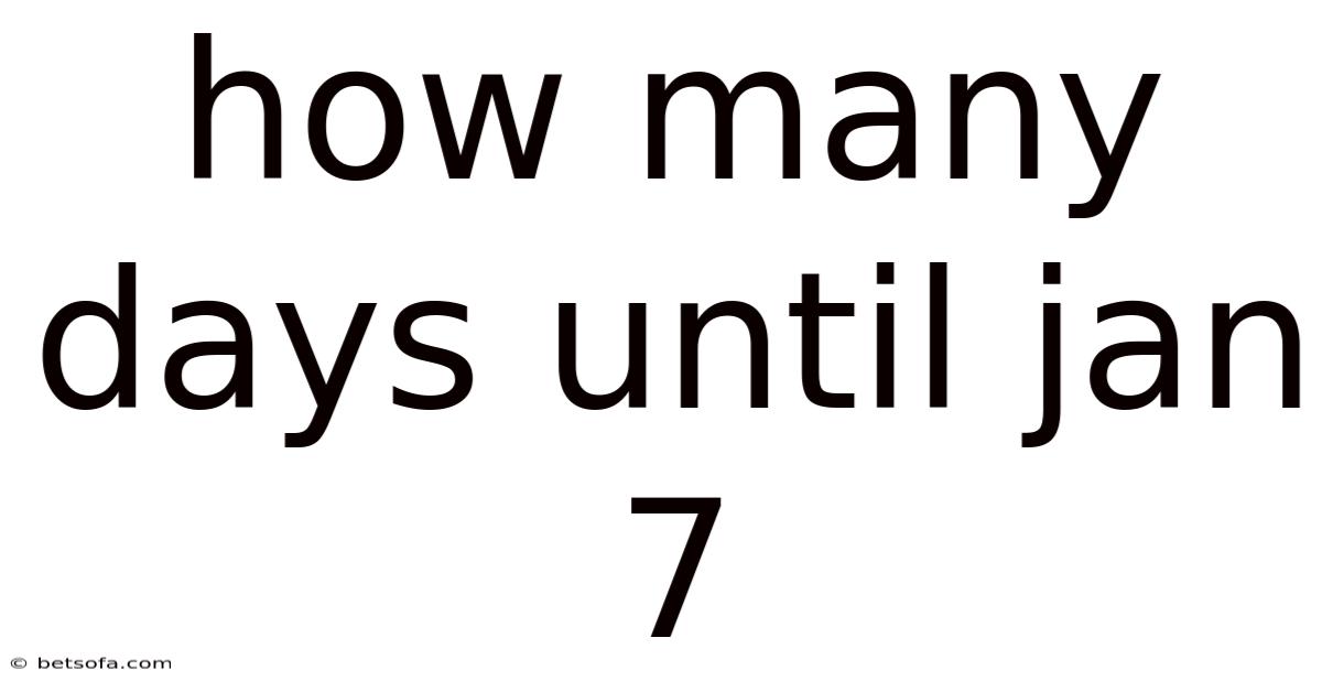 How Many Days Until Jan 7