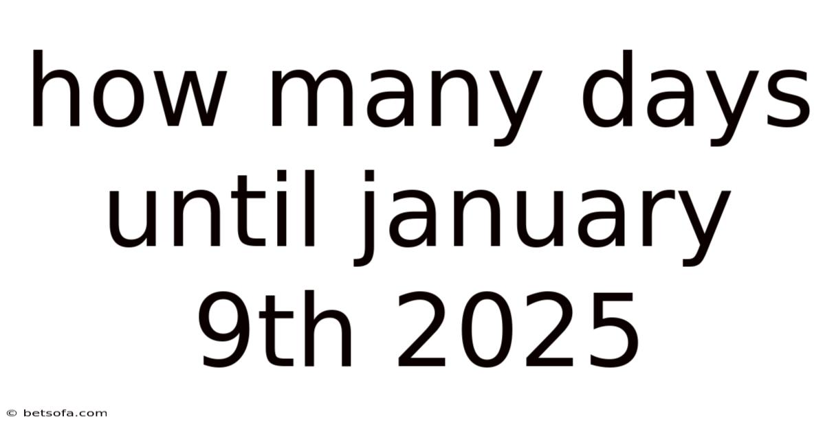 How Many Days Until January 9th 2025
