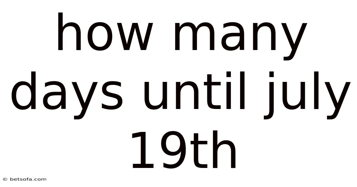 How Many Days Until July 19th