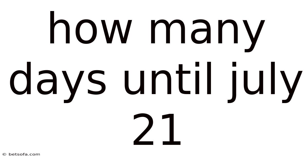 How Many Days Until July 21