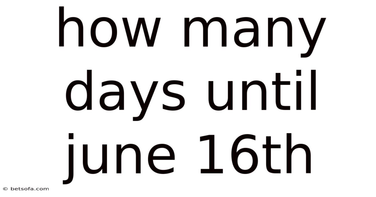 How Many Days Until June 16th