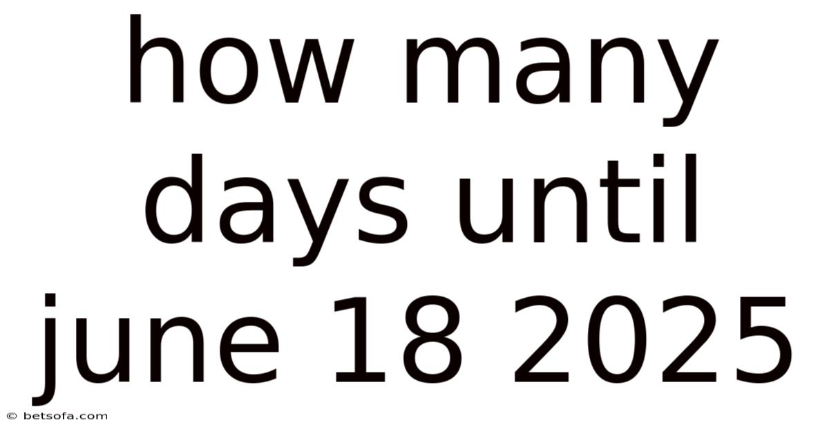 How Many Days Until June 18 2025