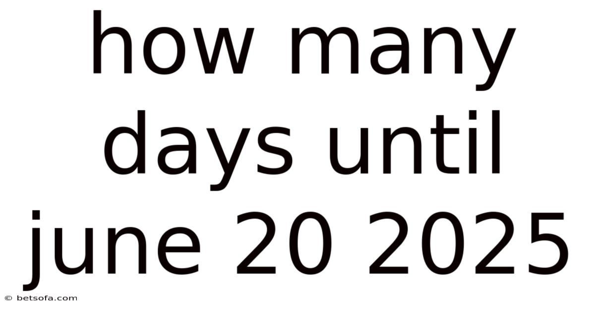 How Many Days Until June 20 2025