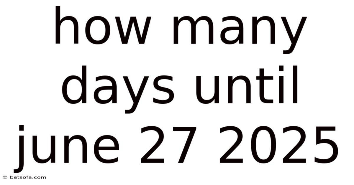 How Many Days Until June 27 2025