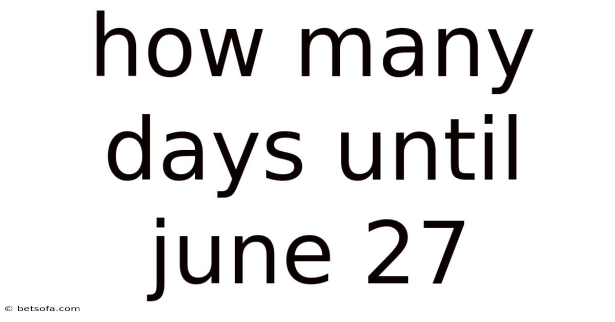 How Many Days Until June 27