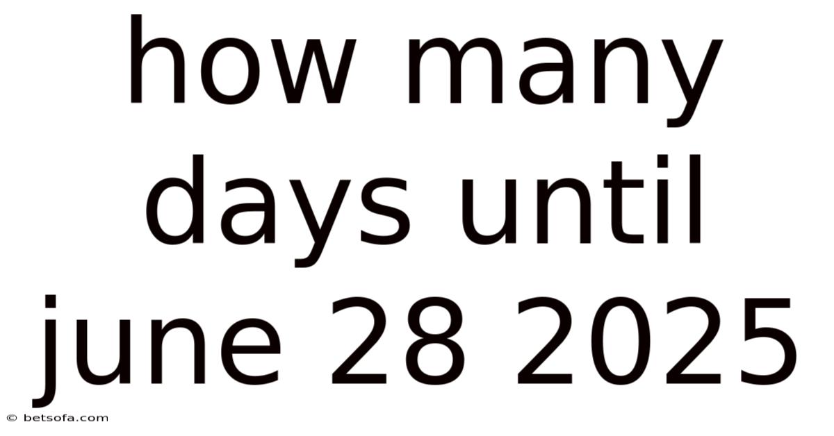 How Many Days Until June 28 2025