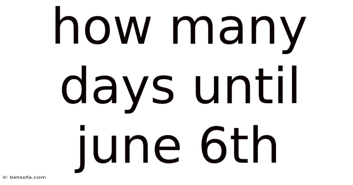 How Many Days Until June 6th