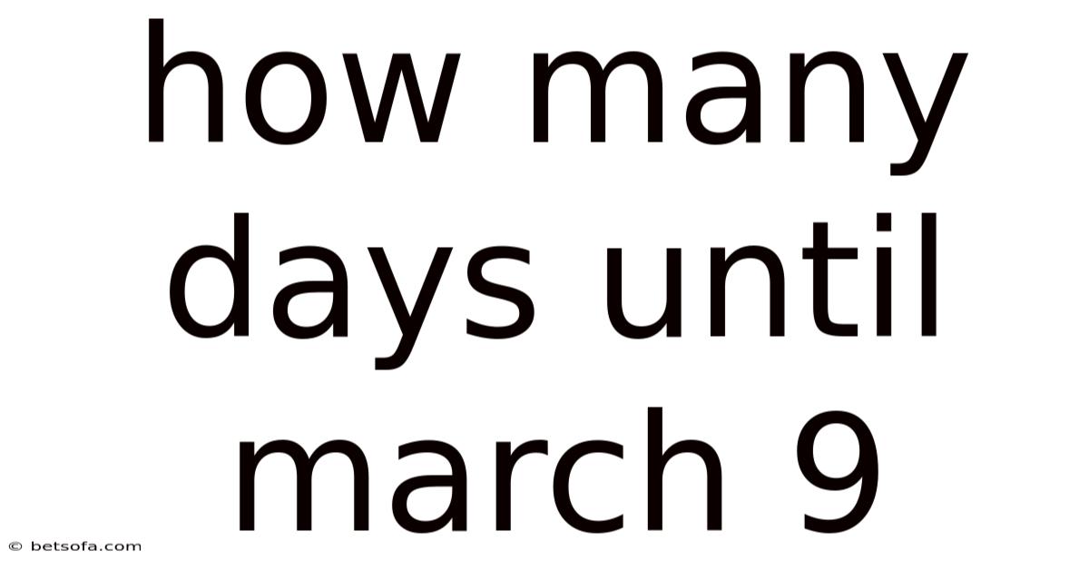 How Many Days Until March 9