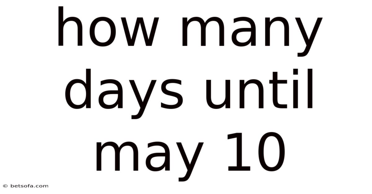 How Many Days Until May 10