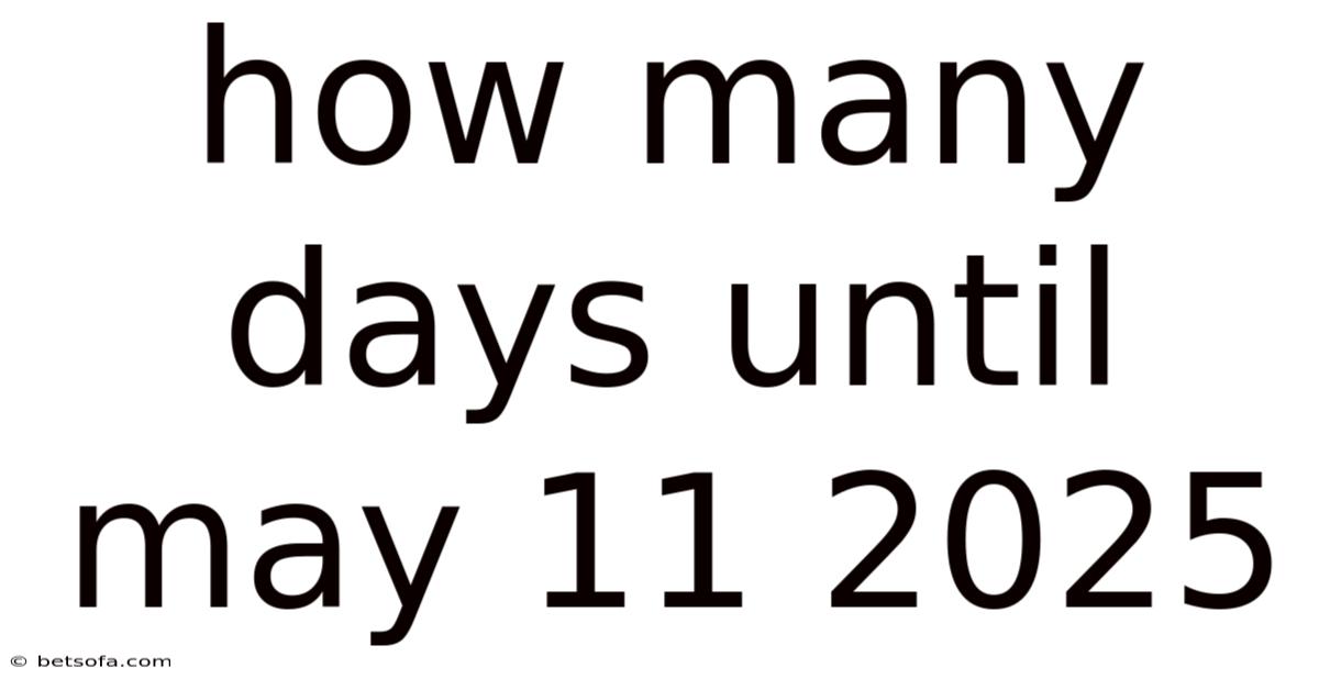 How Many Days Until May 11 2025