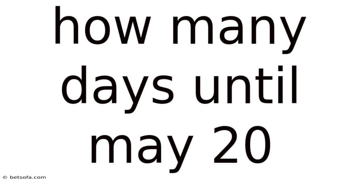 How Many Days Until May 20