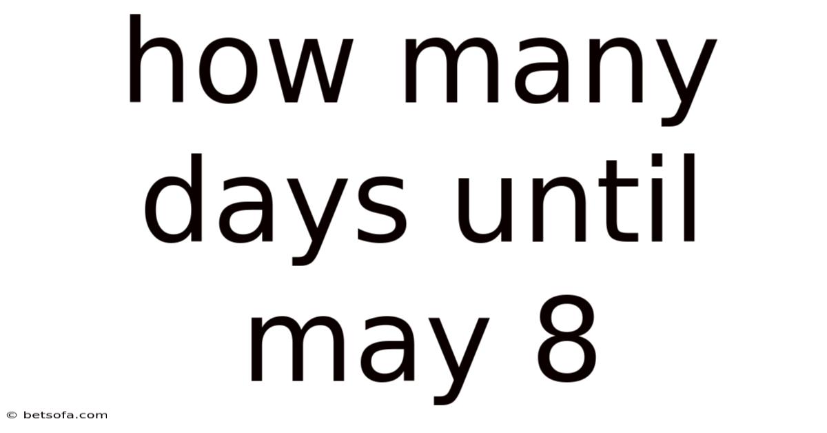 How Many Days Until May 8