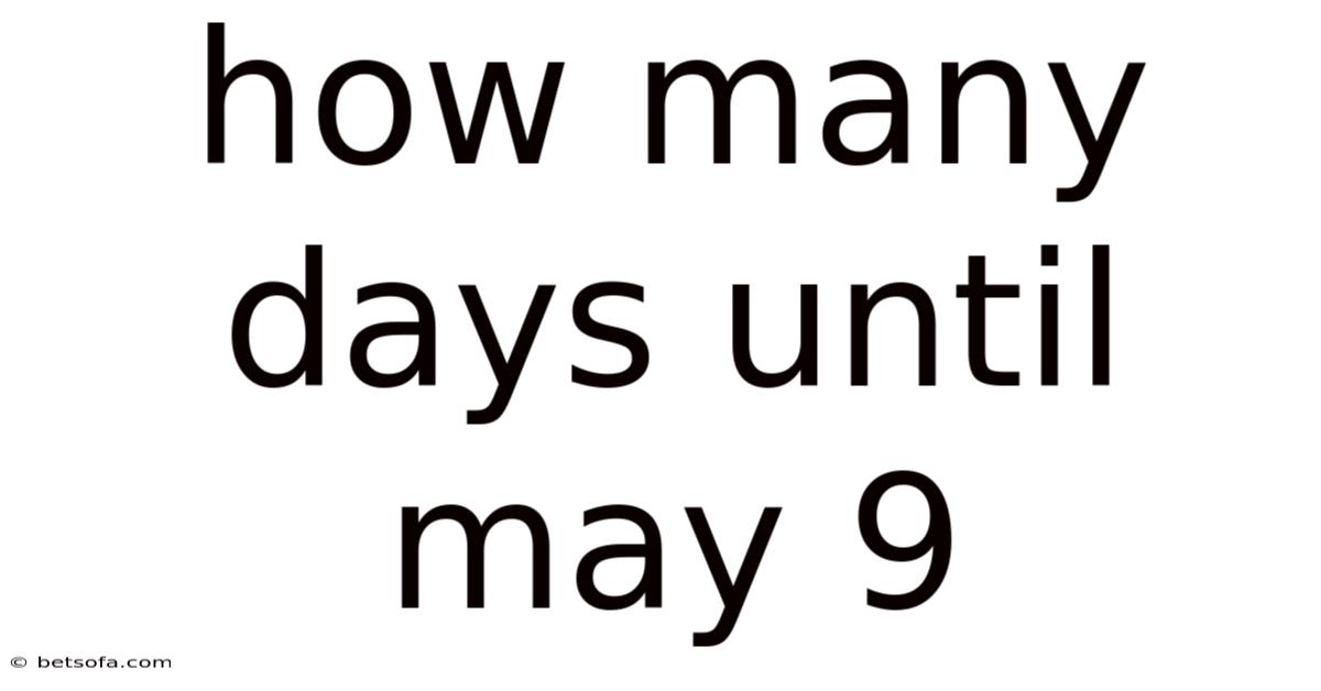 How Many Days Until May 9