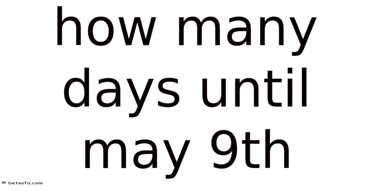 How Many Days Until May 9th