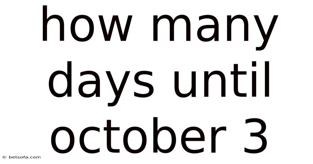 How Many Days Until October 3