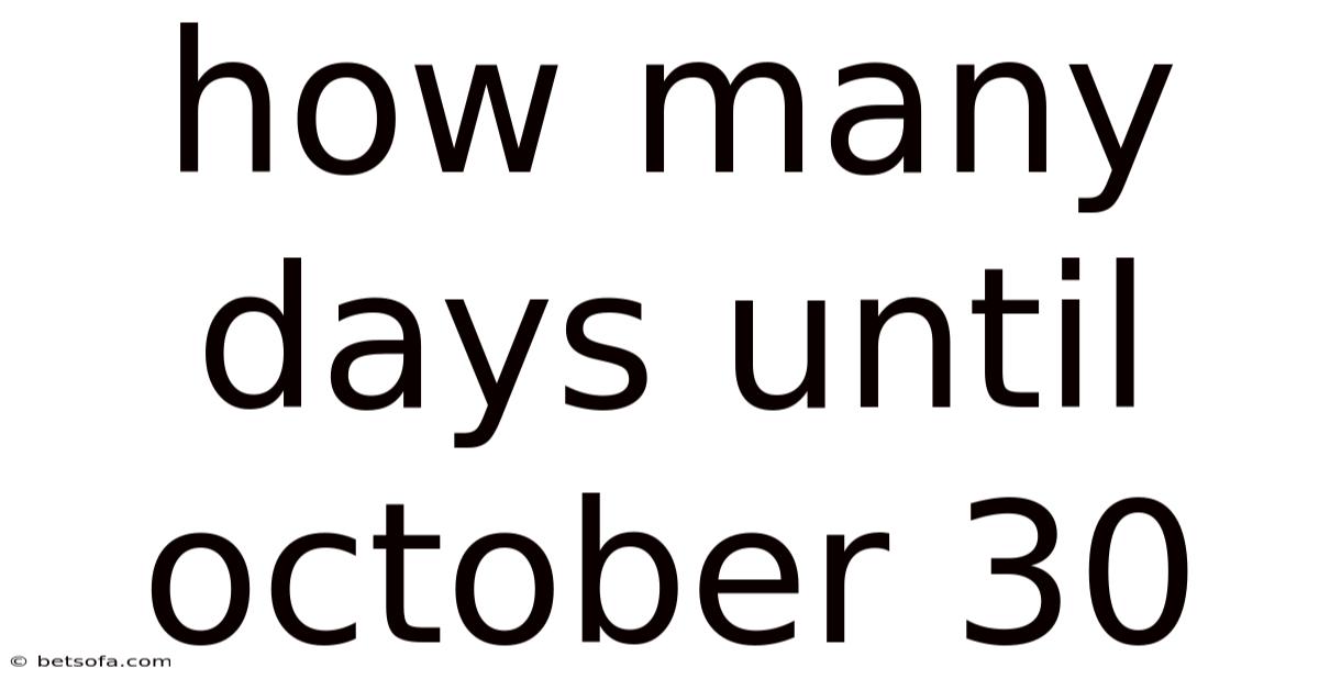 How Many Days Until October 30