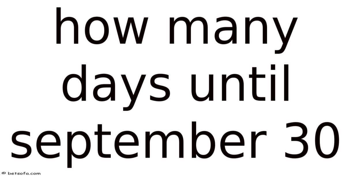 How Many Days Until September 30