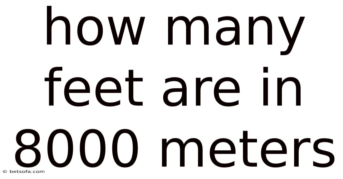 How Many Feet Are In 8000 Meters