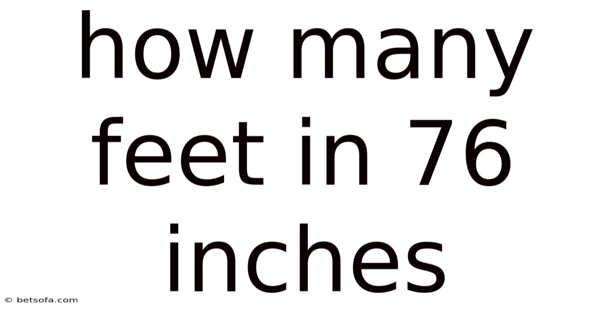 How Many Feet In 76 Inches