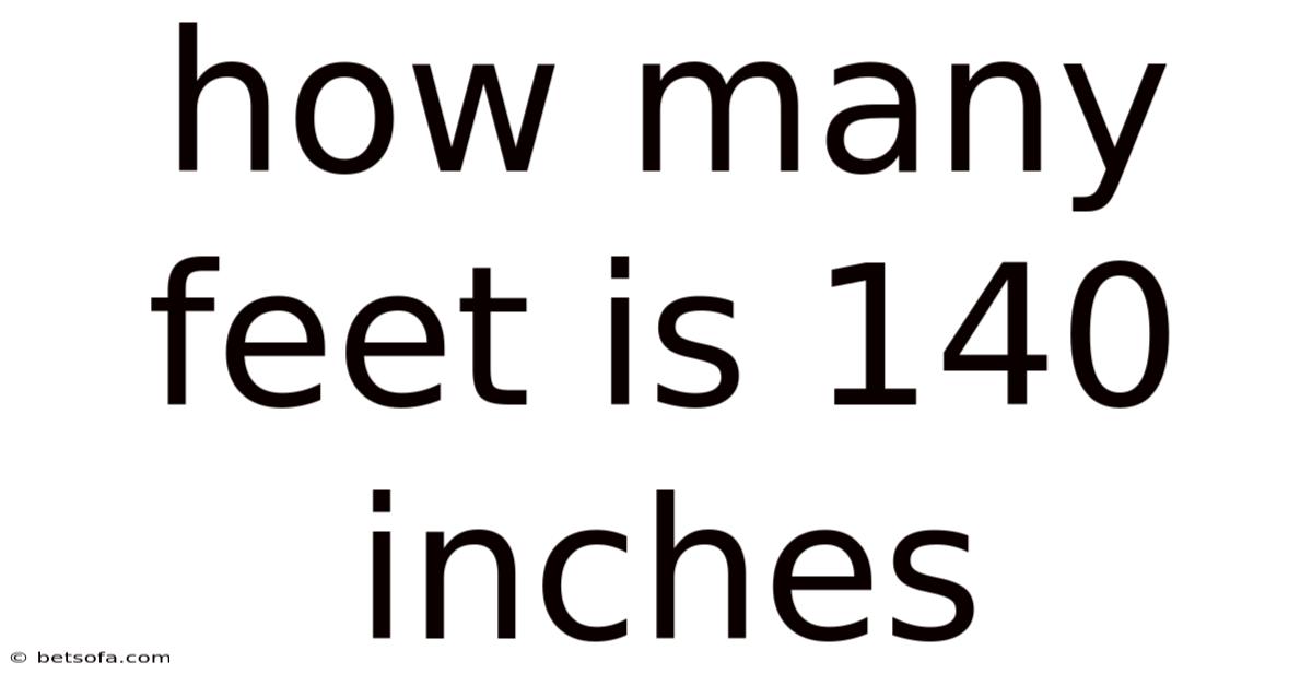 How Many Feet Is 140 Inches