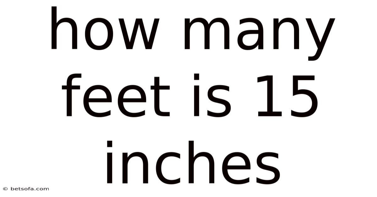 How Many Feet Is 15 Inches
