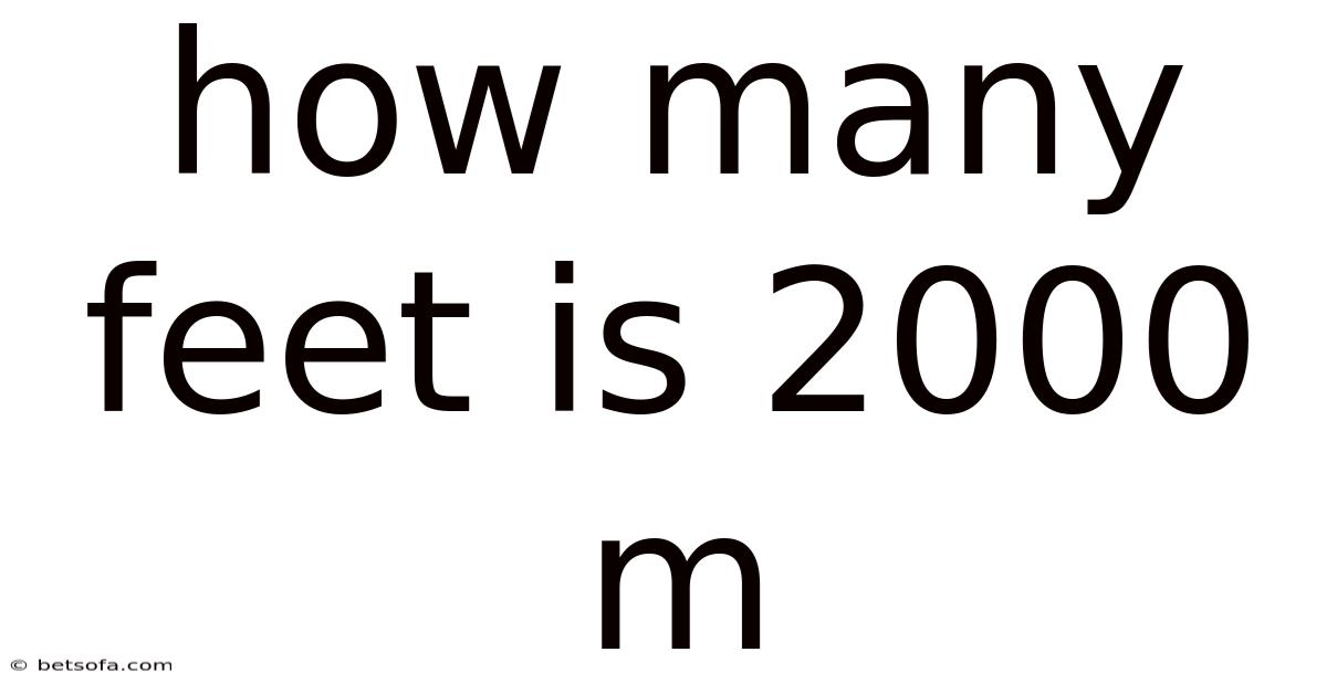 How Many Feet Is 2000 M