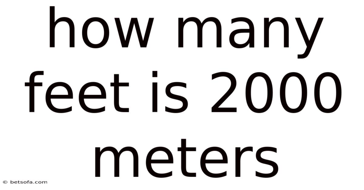 How Many Feet Is 2000 Meters
