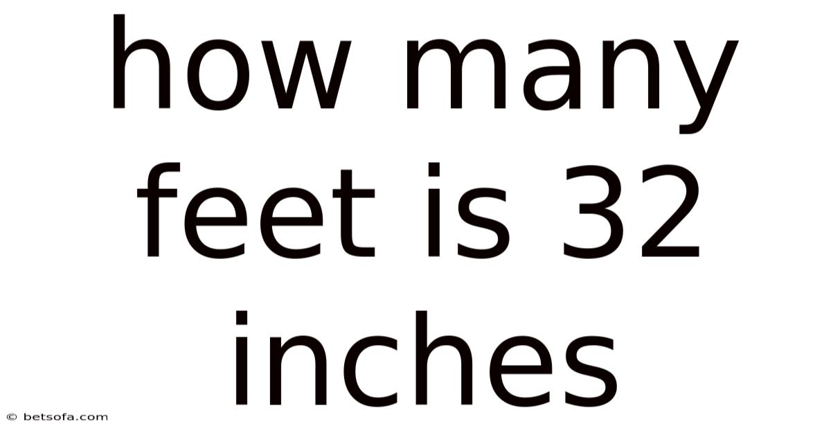 How Many Feet Is 32 Inches
