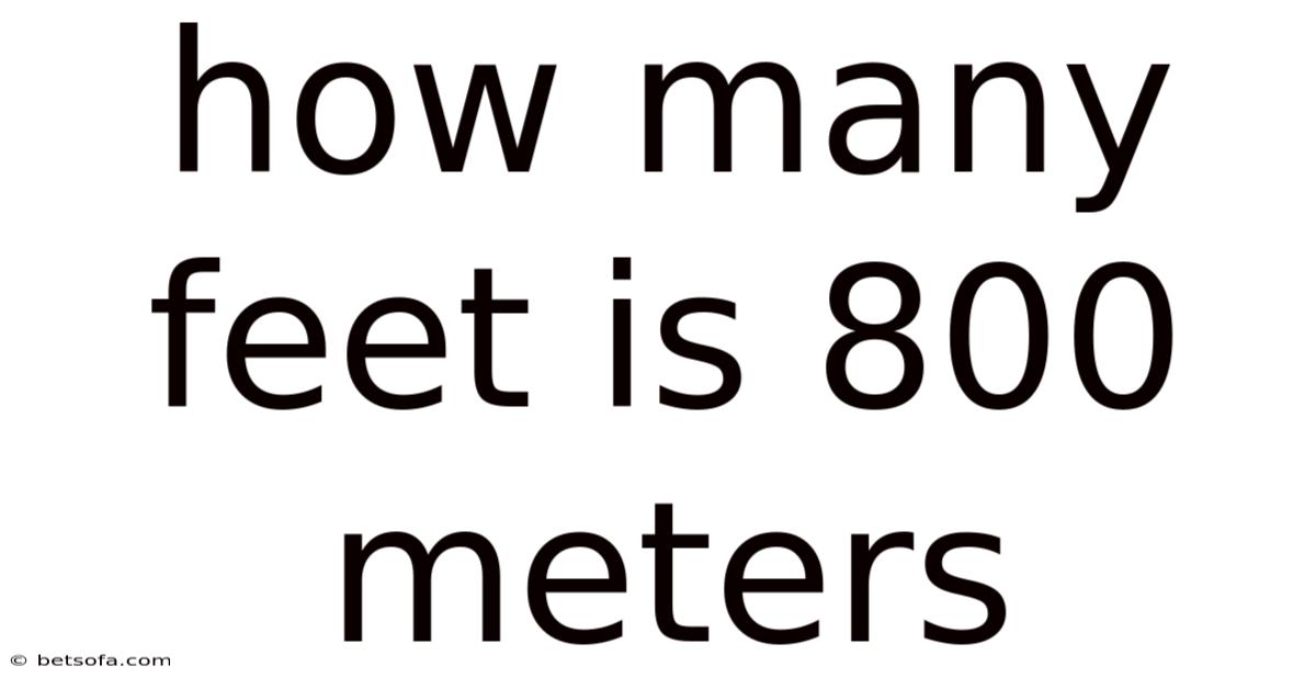 How Many Feet Is 800 Meters