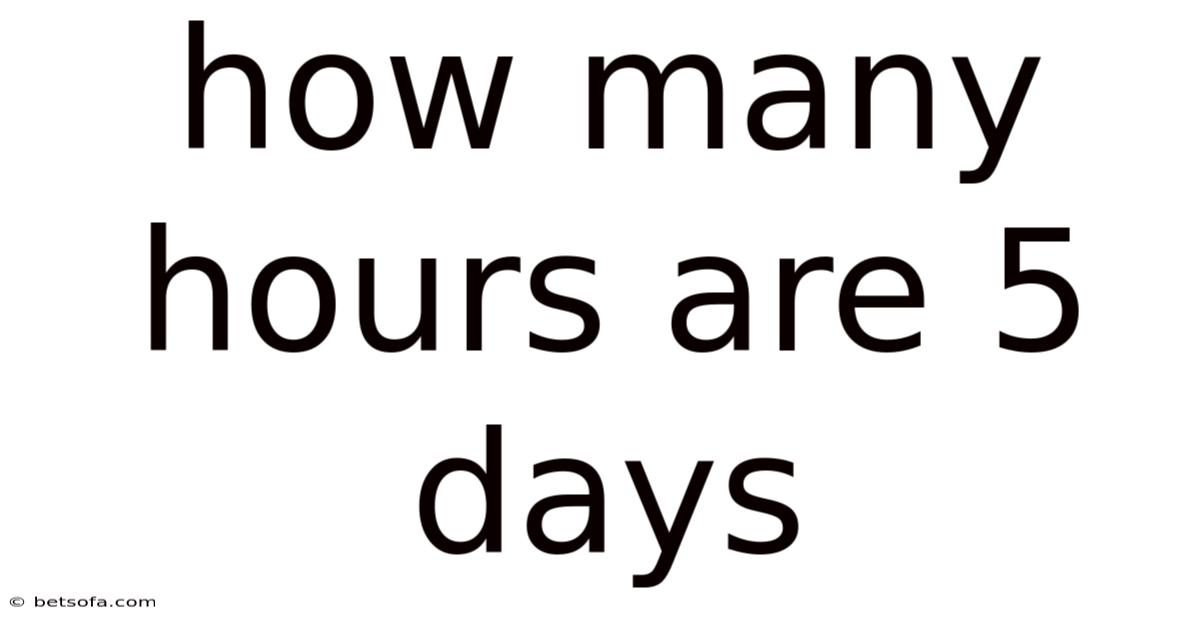 How Many Hours Are 5 Days
