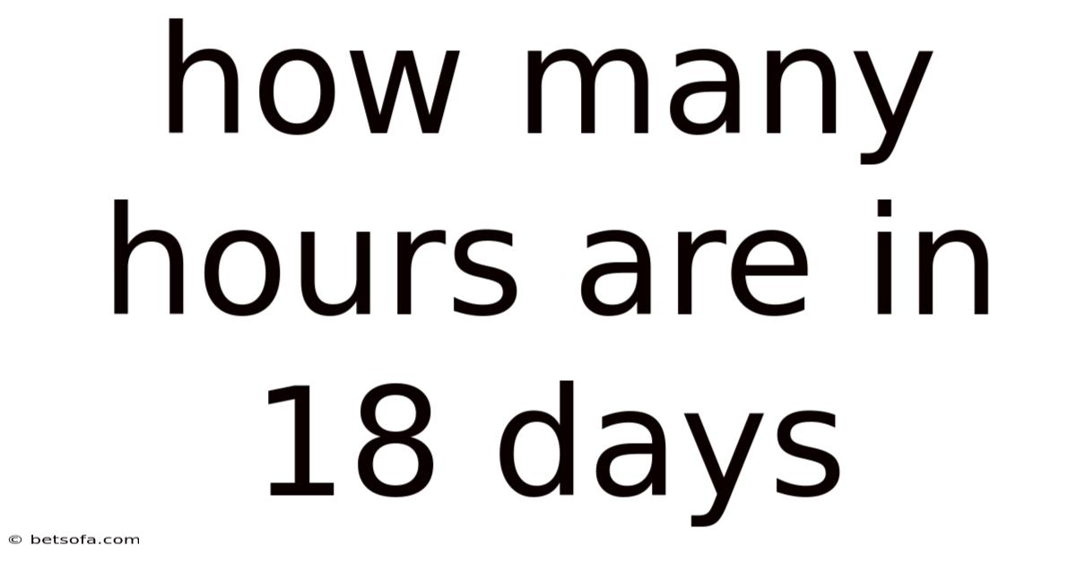 How Many Hours Are In 18 Days