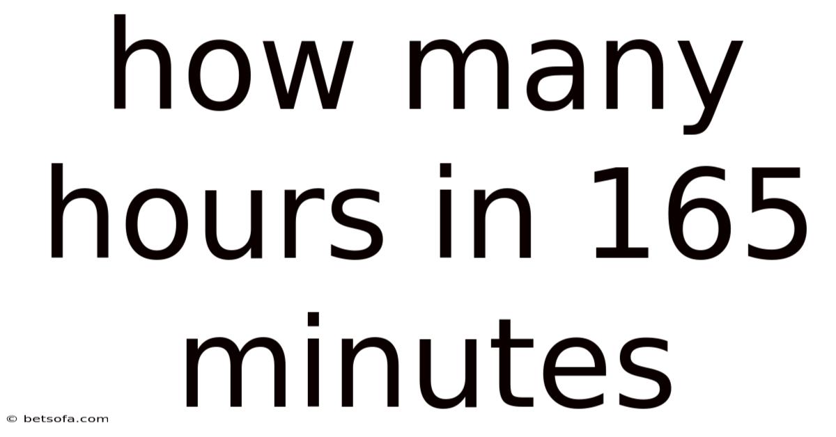 How Many Hours In 165 Minutes