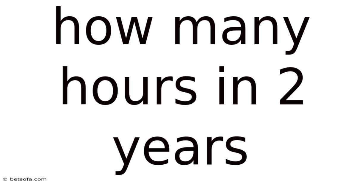 How Many Hours In 2 Years