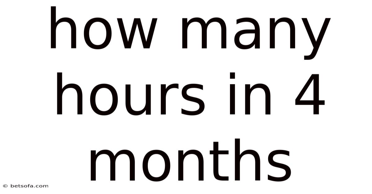 How Many Hours In 4 Months