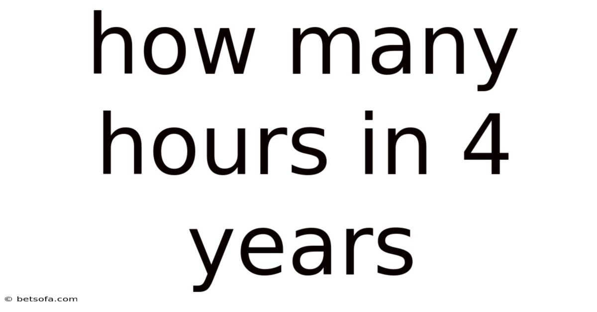 How Many Hours In 4 Years
